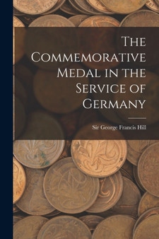 The Commemorative Medal in the Service of Germany by Sir Hill George Francis - Paperback