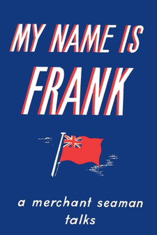 My Name is Frank : A merchant seaman talks by Frank Laskier - Paperback