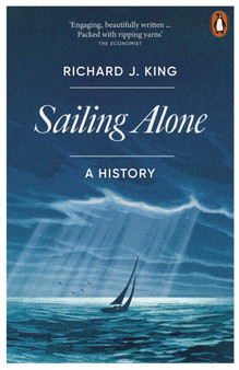Sailing Alone : A History by Richard J. King - Paperback