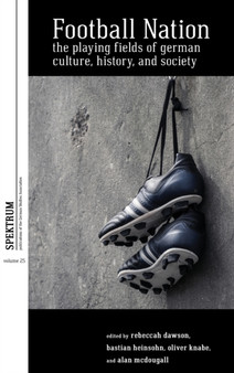 Football Nation : The Playing Fields of German Culture, History, and Society by Rebeccah Dawson - Hardback
