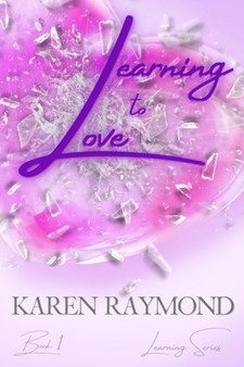 Learning to Love - Book 1 (Learning Series) : 1 by Karen Raymond - Paperback