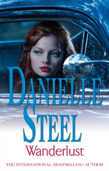 Wanderlust : An epic, unputdownable read from the worldwide bestseller by Danielle Steel - Paperback