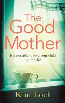 The Good Mother : A gripping emotional page turner with a twist that will leave you reeling by Kim Lock - Paperback