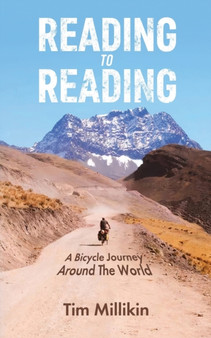 Reading to Reading : A Bicycle Journey Around The World by Tim Millikin - Paperback