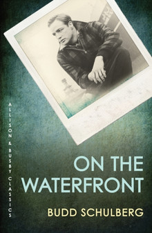 On The Waterfront : The original novel of the Oscar-winning classic film by Budd Schulberg - Paperback