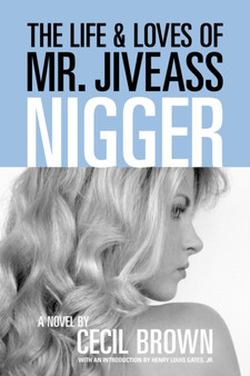 The Life and Loves of Mr. Jiveass Nigger by Cecil Brown - Paperback