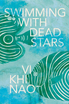 Swimming with Dead Stars : A Novel by Vi Khi Nao - Paperback