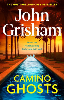 Camino Ghosts : The new thrilling novel from Sunday Times bestseller John Grisham by John Grisham - Hardback
