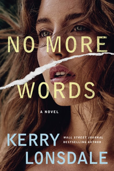 No More Words : A Novel : 1 by Kerry Lonsdale - Paperback