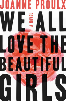 We All Love the Beautiful Girls by Joanne Proulx - Paperback