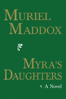 Myra's Daughters, A Novel by Muriel Maddox - Paperback