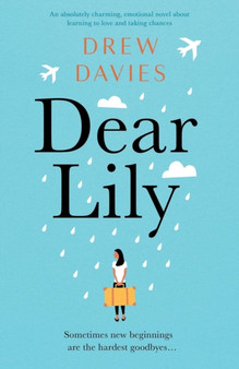 Dear Lily : An absolutely charming, emotional novel about learning to love and taking chances by Drew Davies - Paperback