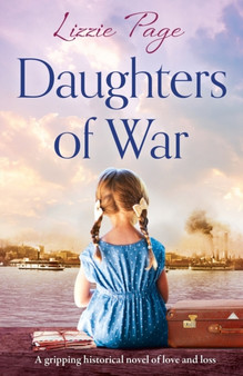 Daughters of War : A gripping historical novel of love and loss : 2 by Lizzie Page - Paperback