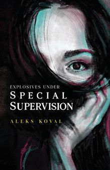 Explosives Under Special Supervision by Aleks Koval - Paperback