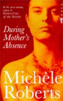 During Mother's Absence by Michele Roberts - Paperback