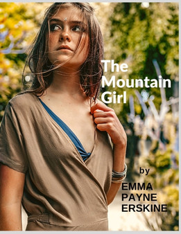 The Mountain Girl : A Classic Romance that Takes Place in the Beautiful Mountains in North Carolina by Emma Payne Erskine - Paperback