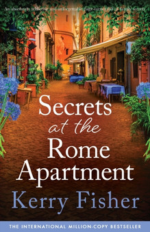 Secrets at the Rome Apartment : An absolutely addictive and unforgettable page-turner full of family secrets : 2 by Kerry Fisher - Paperback