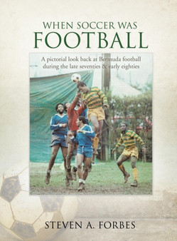 When Soccer Was Football by Steven a Forbes - Hardback