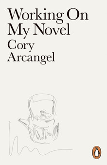Working On My Novel by Cory Arcangel - Paperback