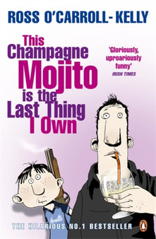 This Champagne Mojito is the Last Thing I Own by Ross O'Carroll-Kelly - Paperback