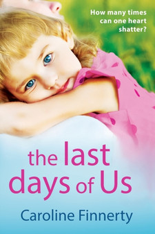 The Last Days of Us : An unputdownable, emotional Irish family drama by Caroline Finnerty - Paperback