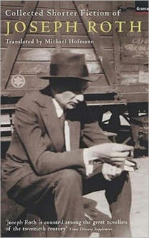 The Collected Shorter Fiction Of Joseph Roth by Joseph Roth - Paperback