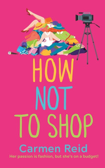 How Not To Shop : A laugh-out-loud, feel-good romantic comedy by Carmen Reid - Hardback