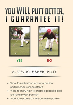 You Will Putt Better, I Guarantee It! by A Craig Fisher Ph D - Hardback