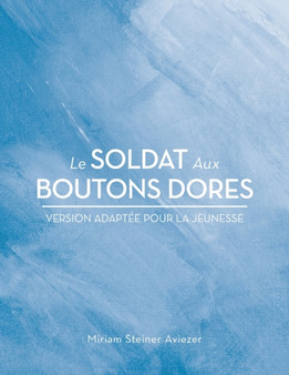 Le Soldat Aux Boutons Dores : Version Adaptee Pour La Jeunesse by Miriam Steiner Aviezer - Paperback