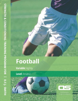 DS Performance - Strength & Conditioning Training Program for Football, Agility, Amateur by D F J Smith - Paperback