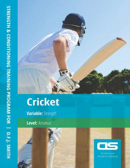 DS Performance - Strength & Conditioning Training Program for Cricket, Strength, Amateur by D F J Smith - Paperback
