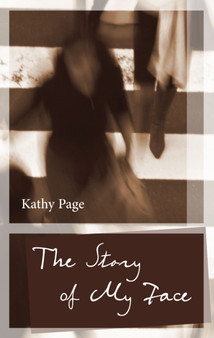 The Story of My Face by Kathy Page - Paperback