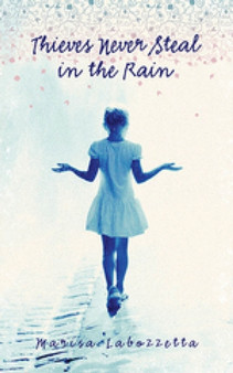 Thieves Never Steal in the Rain by Marisa Labozzetta - Paperback