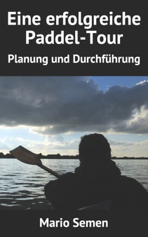 Eine erfolgreiche Paddel-Tour - Planung und Durchfuhrung by Mario Semen - Paperback