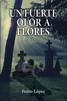 Un fuerte olor a flores by Pedro Lopez - Paperback