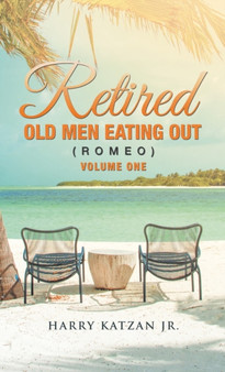 Retired Old Men Eating out (Romeo) Volume One by Harry Jr Katzan - Hardback