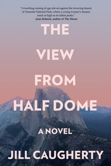 The View from Half Dome by Jill Caugherty - Paperback