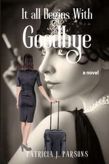It All Begins With Goodbye by Patricia J Parsons - Paperback