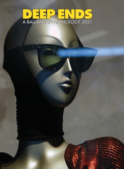 Deep Ends A Ballardian Anthology 2021 by Rick McGrath - Hardback