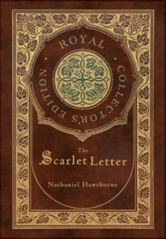 The Scarlet Letter (Royal Collector's Edition) (Case Laminate Hardcover with Jacket) by Nathaniel Hawthorne - Hardback