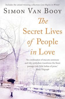 The Secret Lives of People In Love : Includes the award-winning collection Love Begins in Winter by Simon Van Booy - Paperback