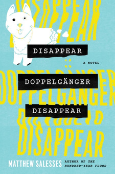 Disappear Doppelganger Disappear : A Novel by Matthew Salesses - Hardback