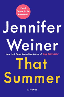 That Summer : A Novel by Jennifer Weiner - Hardback