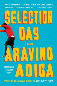 Selection Day : A Novel by Aravind Adiga - Paperback