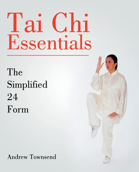 Tai Chi Essentials : The Simplified 24 Form by Andrew Townsend - Paperback