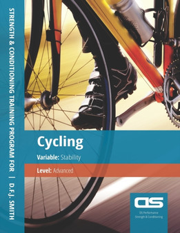 DS Performance - Strength & Conditioning Training Program for Cycling, Stability, Advanced by D F J Smith - Paperback