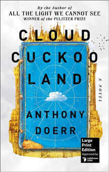 Cloud Cuckoo Land (Large Print Edition) : Large Print by Anthony Doerr - Hardback