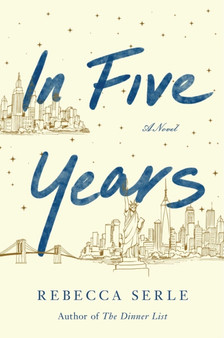 In Five Years : A Novel by Rebecca Serle - Hardback