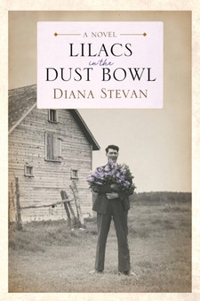 Lilacs in the Dust Bowl by Diana Stevan - Paperback