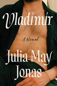 Vladimir : A Novel by Julia May Jonas - Hardback